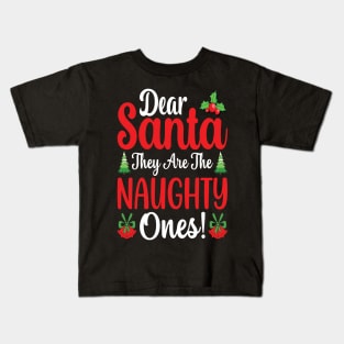 Dear Santa They Are The Naughty One Kids T-Shirt